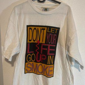 Don’t let your life go up in smoke shirt